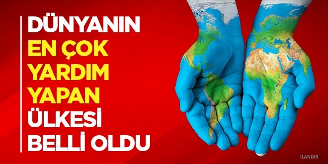 Dünyanın en çok yardım yapan ülkesi belli oldu Dünyanın en çok yardım yapan ülkesi belli oldu